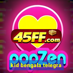 kid bengala telegra